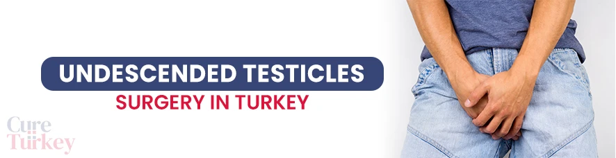 Undescended Testicles (Cryptorchidism) Surgery